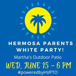 HVPTO Hermosa Parents White Party at Martha\'s - June 15 at 6 PM